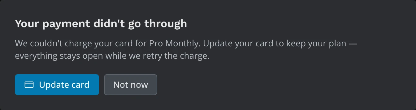 The window that says your payment didn't go through, with Update card and Not now