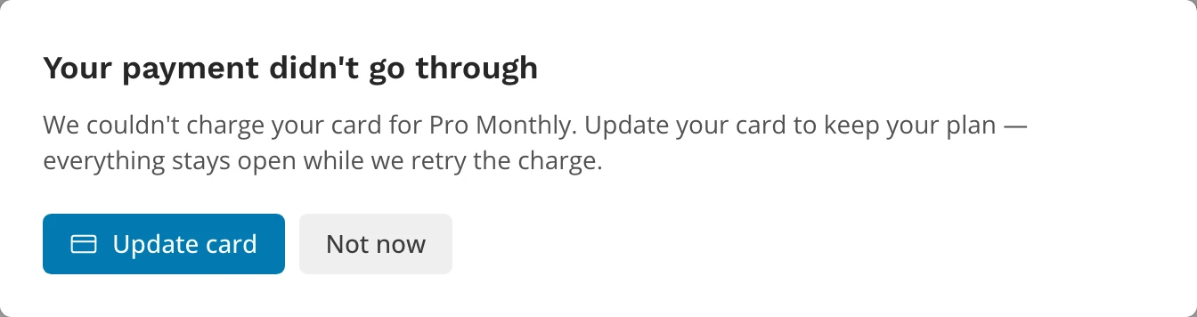 The window that says your payment didn't go through, with Update card and Not now